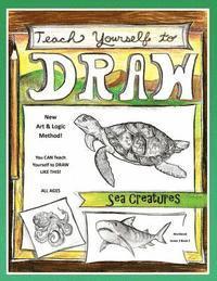 bokomslag Teach Yourself to Draw - Sea Cretures: For Artists and Animals Lovers of All Ages
