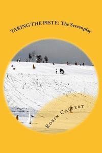 Robin Calvert - Taking the Piste: The Screenplay, Häftad