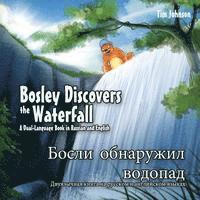 bokomslag Bosley Discovers the Waterfall - A Dual Language Book in Russian and English: Bosli obnaruzhil vodopad