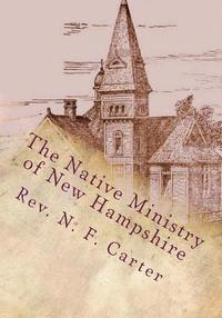 bokomslag The Native Ministry of New Hampshire: 1700's to 1906