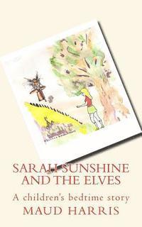 bokomslag Sarah Sunshine and the elves: children's bedtime story.