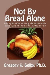 bokomslag Not By Bread Alone