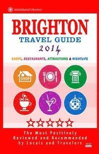 bokomslag Brighton Travel Guide 2014: Shops, Restaurants, Attractions & Nightlife (Things to Do in Brighton) City Guide 2014