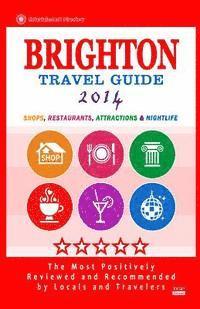 bokomslag Brighton Travel Guide 2014: Shops, Restaurants, Attractions & Nightlife (Things to Do in Brighton) City Guide 2014