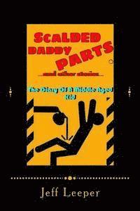 bokomslag Scalded Daddy Parts and Other Stories: (The Diary of a Middle Aged Kid)
