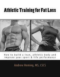 bokomslag Athletic Training for Fat Loss: How to build a lean, athletic body and improve your sport & life performance