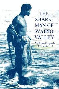 bokomslag The Shark Man of Waipio Valley: Myths and Legends of Hawaii vol. 1