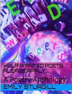 Help Wanted: Poets please Apply.: An Anthology 1