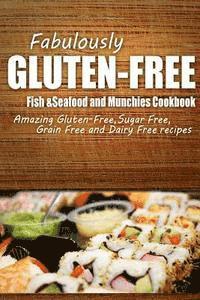 bokomslag Fabulously Gluten-Free - Fish & Seafood and Munchies Cookbook: Yummy Gluten-Free Ideas for Celiac Disease and Gluten Sensitivity