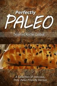 bokomslag Perfectly Paleo - Dessert and Munchies Cookbook: Indulgent Paleo Cooking for the Modern Caveman