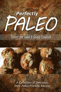 bokomslag Perfectly Paleo - Dessert and Sweet & Savory Breads Cookbook: Indulgent Paleo Cooking for the Modern Caveman