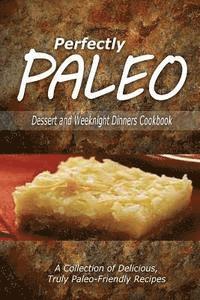 bokomslag Perfectly Paleo - Dessert and Weeknight Dinners Cookbook: Indulgent Paleo Cooking for the Modern Caveman