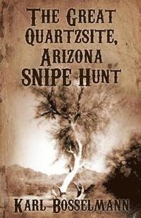 bokomslag The Great Quartzsite, Arizona SNIPE Hunt