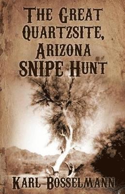 The Great Quartzsite, Arizona SNIPE Hunt 1