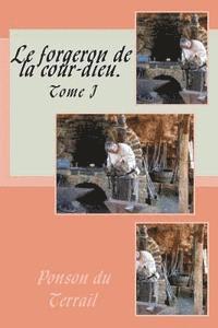 Pierre Alexis Ponson Du Terrail - Le forgeron de la cour-dieu.: Tome I, Häftad. Tillgänglighet: Lägg i varukorg