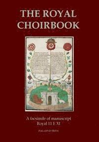 bokomslag The Royal Choirbook: A facsimile of manuscript Royal 11 E XI