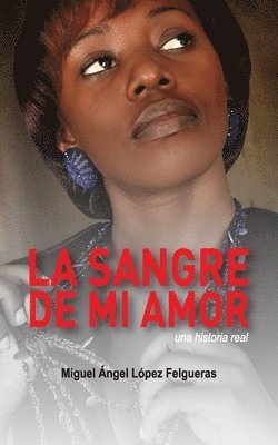 bokomslag La sangre de mi amor: Una historia real