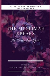 bokomslag The Muslimah Speaks: Her Voice, Her Spirit (Black & White Edition): Volume I