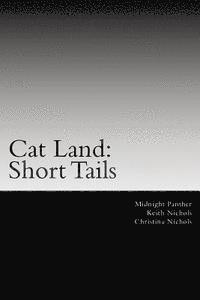 bokomslag Cat Land: Short Tails: The First Collection of Cat Land Short Stories