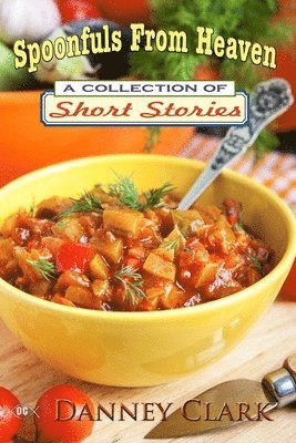 Danney Clark - Spoonfuls From Heaven, Häftad