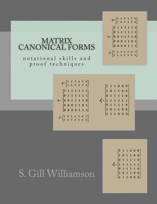 Matrix Canonical Forms: notational skills and proof techniques 1