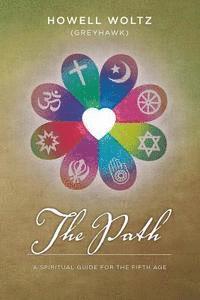 The Path: : A Spiritual Guide for the Fifth Age 1