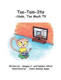 bokomslag Too-Tain-Itis Trade Version: -Undo, Too Much TV