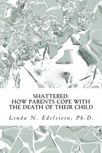 bokomslag Shattered: How Parents Cope With The Death Of Their Child