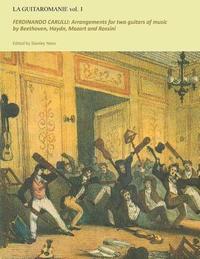 bokomslag Guitaromanie vol 1: FERDINANDO CARULLI: Arrangements for two guitars of music by Beethoven, Haydn, Mozart and Rossini