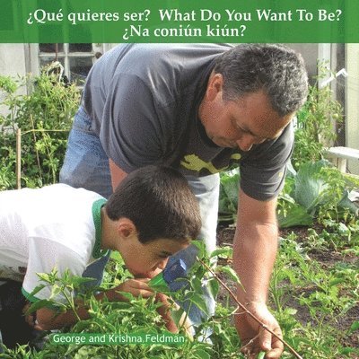 ¿Qué quieres ser? What Do You Want To Be? ¿Na coniún kiún?: Como los padres ayudan sus hijos. How Parents Help Their Kids. 1
