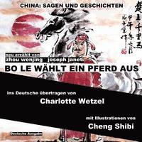 Joseph Janeti - China: Sagen Und Geschichten - BO LE WÄHLT EIN PFERD AUS: Deutsche Ausgabe, Häftad