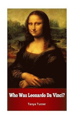 Who Was Leonardo Da Vinci? 1