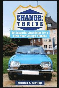 bokomslag Change: thrive: 50 Essential Anecdotes for a First Year College Student