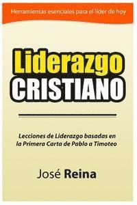 bokomslag Liderazgo Cristiano: Lecciones de liderazgo basadas en la Primera carta a Timoteo