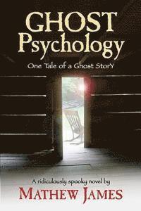 bokomslag Ghost Psychology: One Tale of a Ghost Story