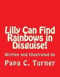 Lilly Can Find Rainbows in Disguise! 1