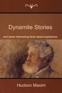 bokomslag Dynamite Stories, and some interesting facts about explosives