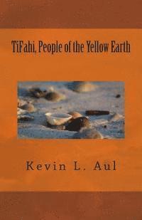 bokomslag TiFahi, People of the Yellow Earth