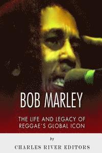 bokomslag Bob Marley: The Life and Legacy of Reggae's Global Icon