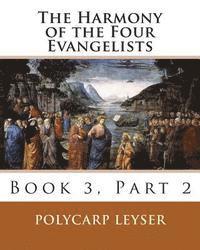 bokomslag The Harmony of the Four Evangelists, Volume 3, Part 2