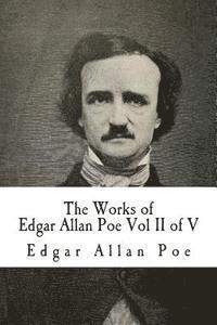 bokomslag The Works of Edgar Allan Poe Vol II of V: In Five Volumes