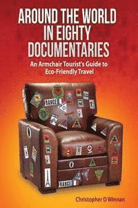 bokomslag Around the World in Eighty Documentaries: An Armchair Traveller's Guide to Eco Friendly Travel