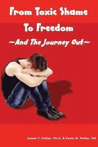 bokomslag From Toxic Shame to Freedom: The 12-Step Journey Out