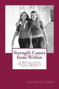 bokomslag Strength Comes from Within: A Motivational Activity Book for Young Women