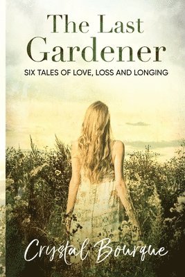 The Last Gardener: (...and other stories) 1