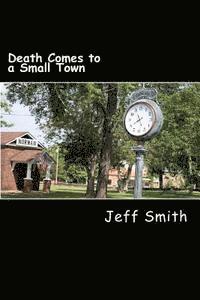 bokomslag Death Comes to a Small Town: A Private Investigator Denzil R. Montgomery Novel