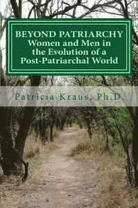 bokomslag Beyond Patriarchy: Women and Men in the Evolution of a Post-Patriarchal World
