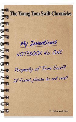 Thomas Hudson, T. Edward Fox - The Young Tom Swift Chronicles: What Tom invented before he became world famous, Häftad