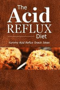 bokomslag The Acid Reflux Diet - Acid Reflux Snacks: Quick and Creative Snack Ideas for Acid Reflux (GERD DIET)