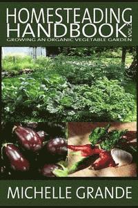 bokomslag Homesteading Handbook vol. 2: Growing an Organic Vegetable Garden